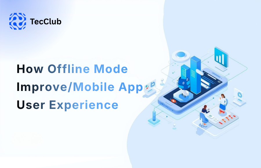 How Offline Mode Improve/Mobile App User Experience
