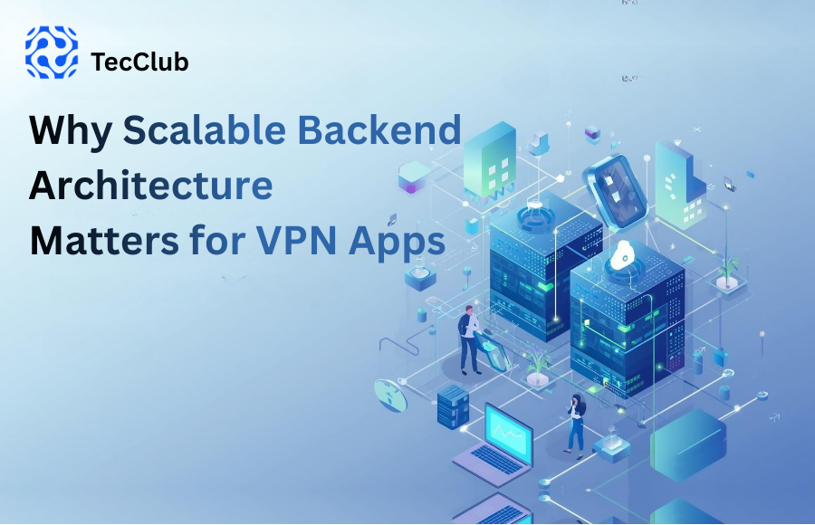Why Scalable Backend Architecture Matters for VPN Apps - image