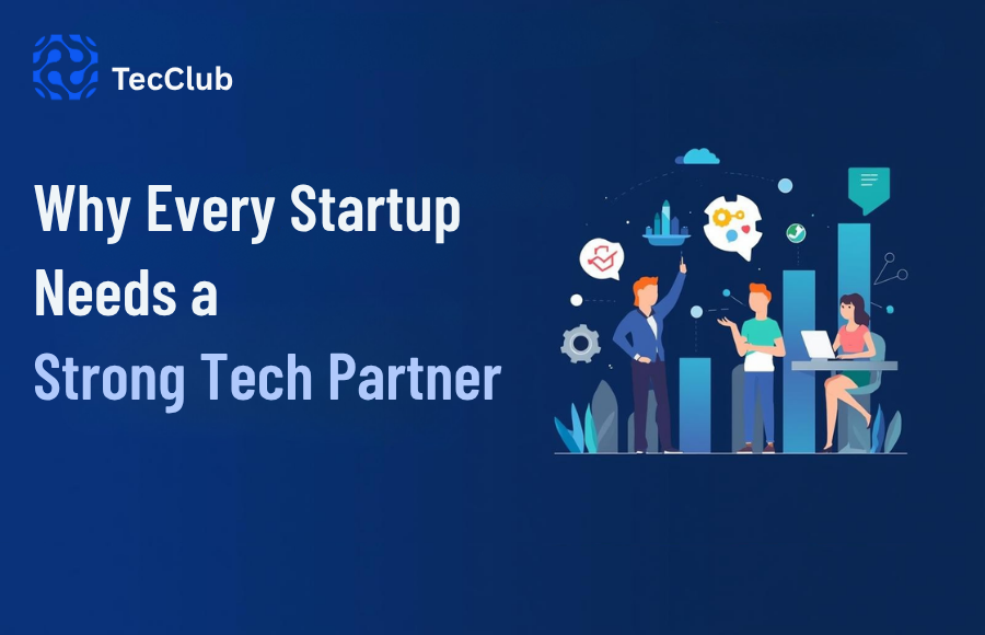 Why Every Startup Needs a Strong Tech Partner