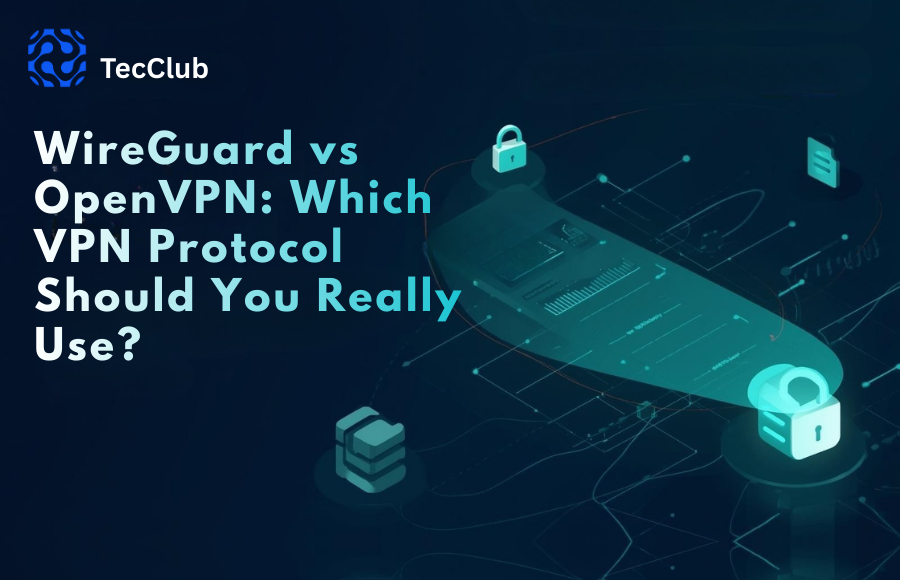 WireGuard vs OpenVPN: Which VPN Protocol Should You Really Use?