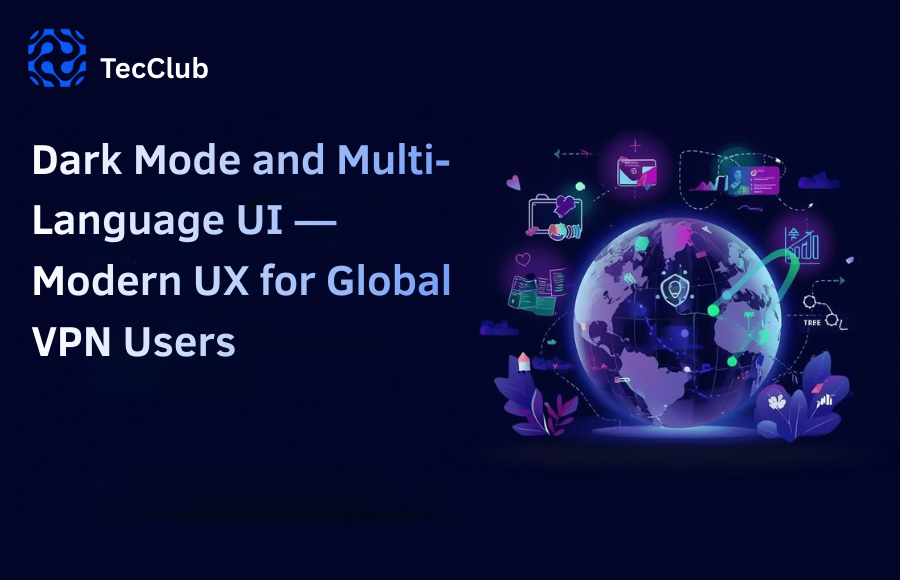 Dark Mode and Multi-Language UI — Modern UX for Global VPN Users