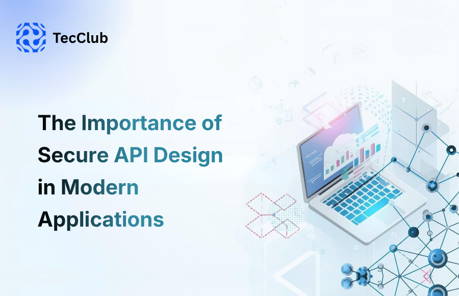 The Importance of Secure API Design in Modern Applications