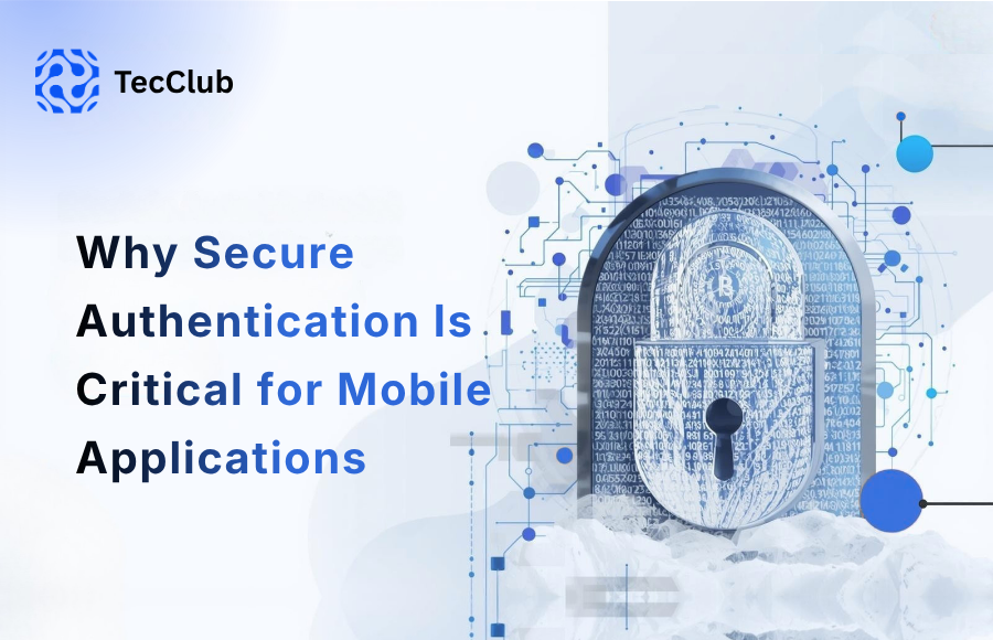 Why Secure Authentication Is Critical for Mobile Applications