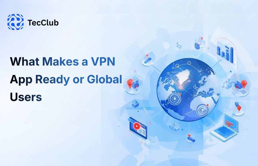 What Makes a VPN App Ready for Global Users