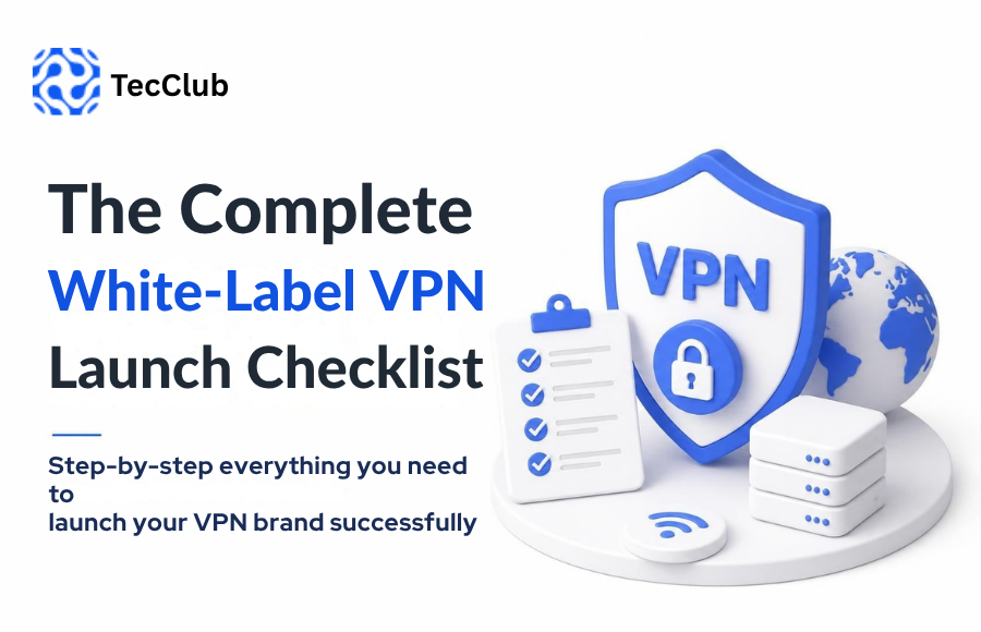The Complete White-Label VPN Launch Checklist