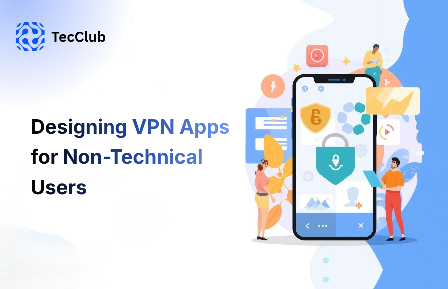 Designing VPN Apps for Non-Technical Users