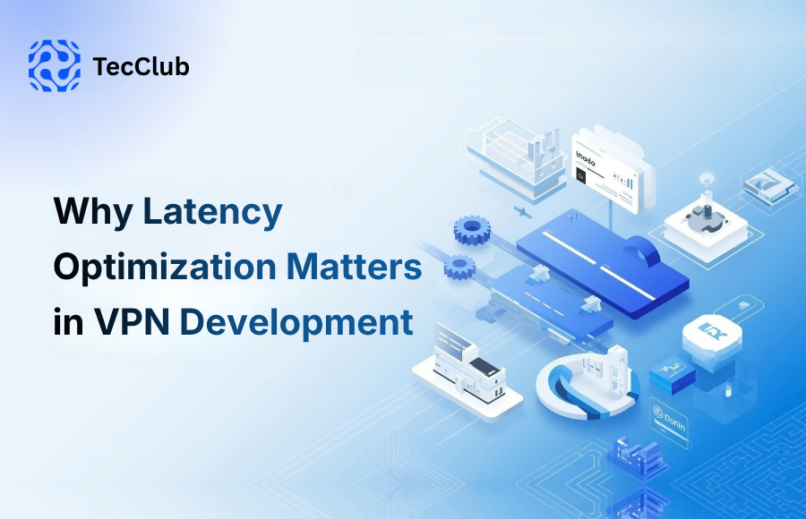 Why Latency Optimization Matters in VPN Development