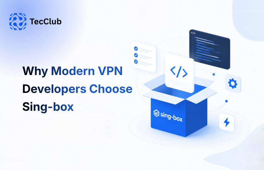 Why Modern VPN Developers Choose Sing-box
