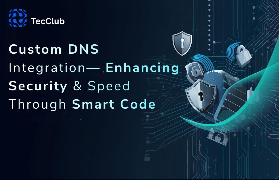 Custom DNS Integration — Enhancing Security & Speed Through Smart Code