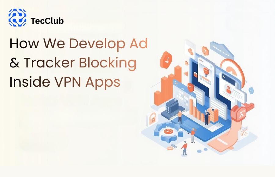 How We Develop Ad & Tracker Blocking Inside VPN Apps