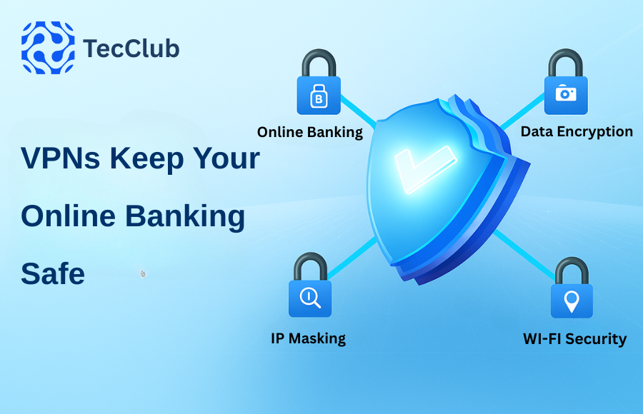 How VPNs Keep Your Online Banking Safe