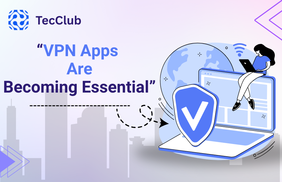 “Why VPN Apps Are Becoming Essential for Every Business”