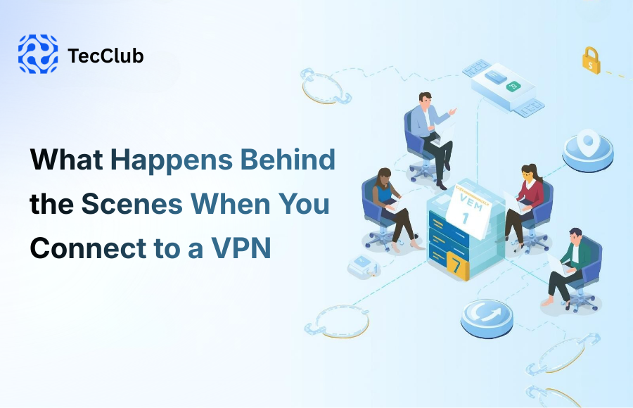 What Happens Behind the Scenes When You Connect to a VPN