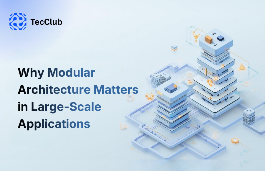Why Modular Architecture Matters in Large-Scale Applications
