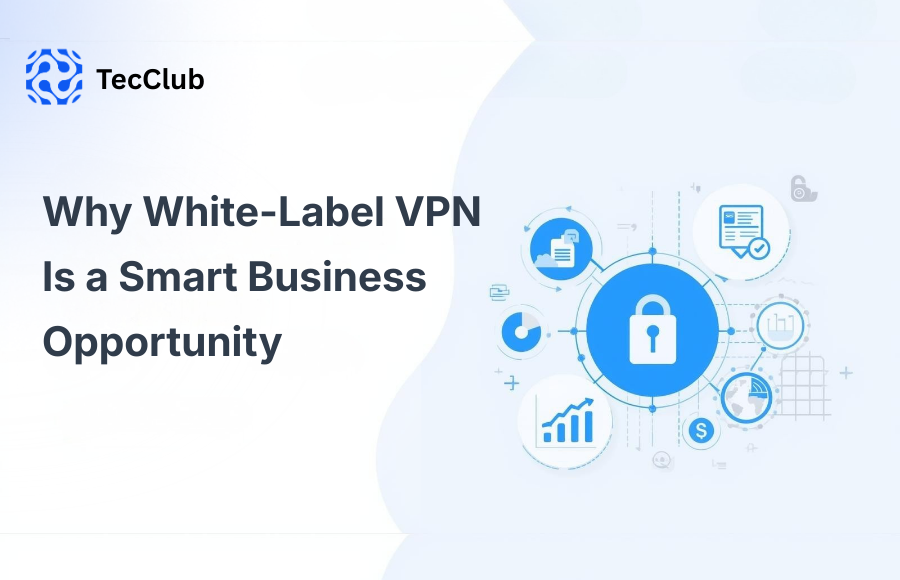 Why White-Label VPN Is a Smart Business Opportunity - image