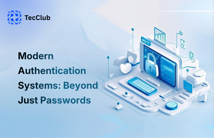 Modern Authentication Systems: Beyond Just Passwords