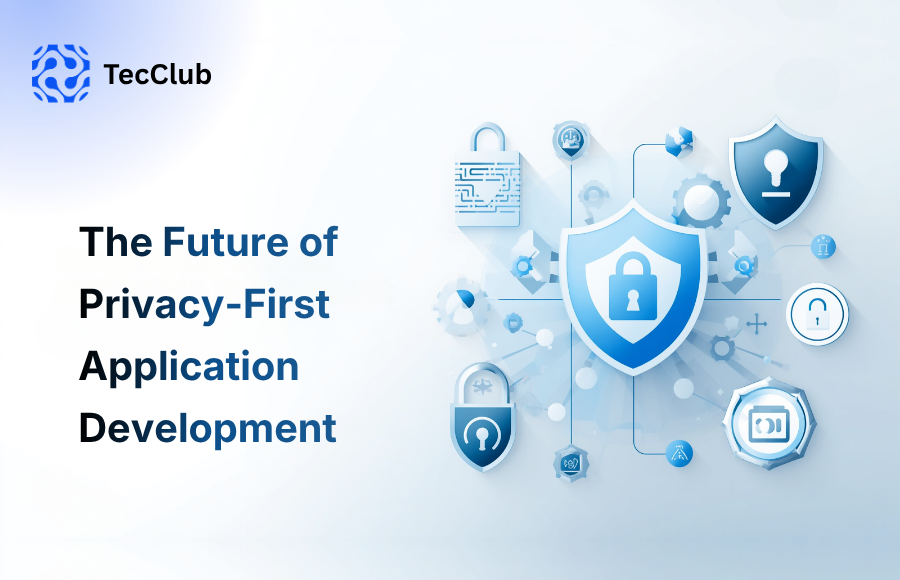 The Future of Privacy-First Application Development