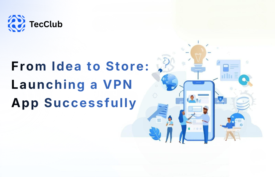 From Idea to Store: Launching a VPN App Successfully - image