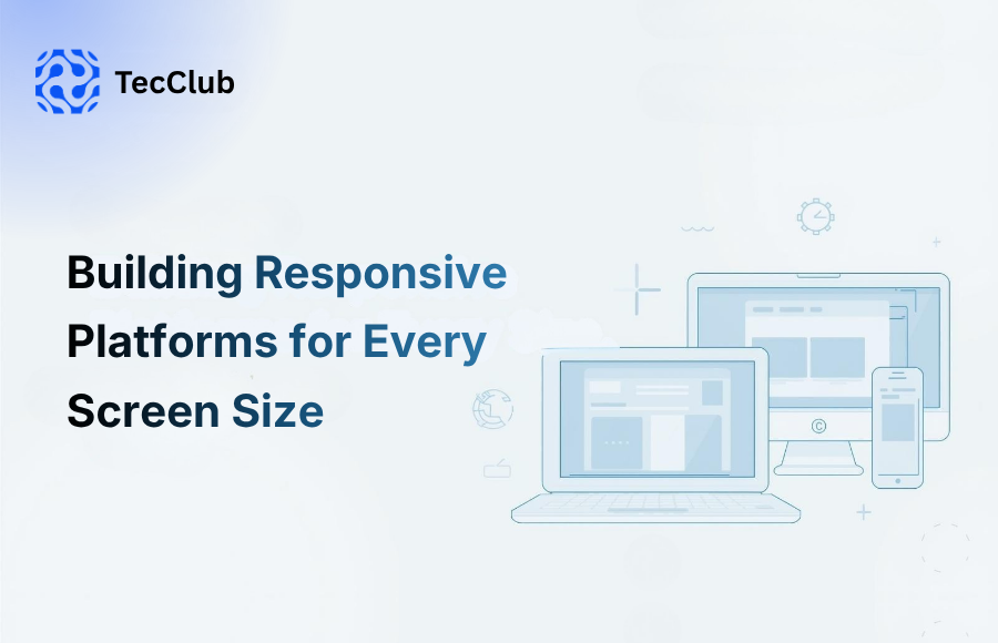 Building Responsive Platforms for Every Screen Size