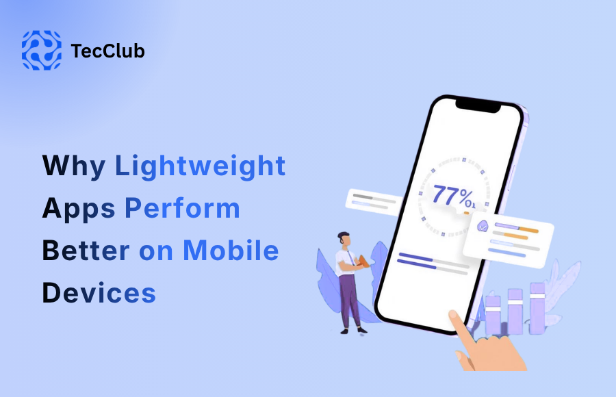 Why Lightweight Apps Perform Better on Mobile Devices