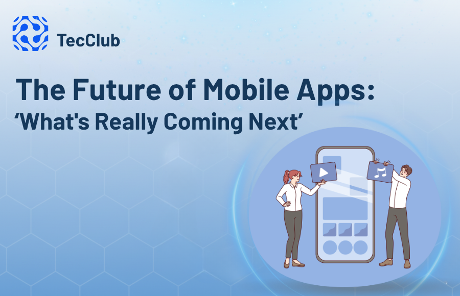 The Future of Mobile App Development: Trends to Watch