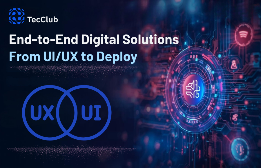 End-to-End Digital Solutions — From UI/UX to Deployment