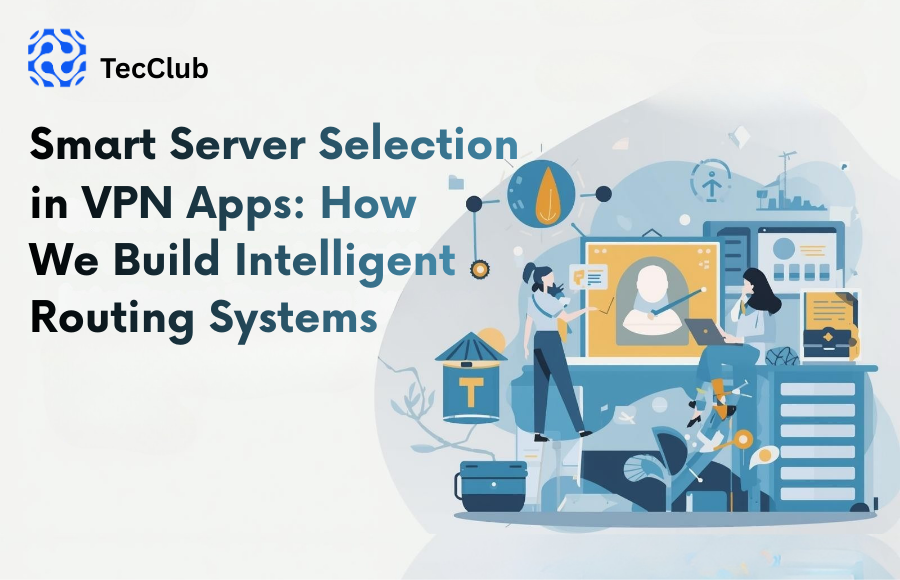 Smart Server Selection in VPN Apps: How We Build Intelligent Routing Systems