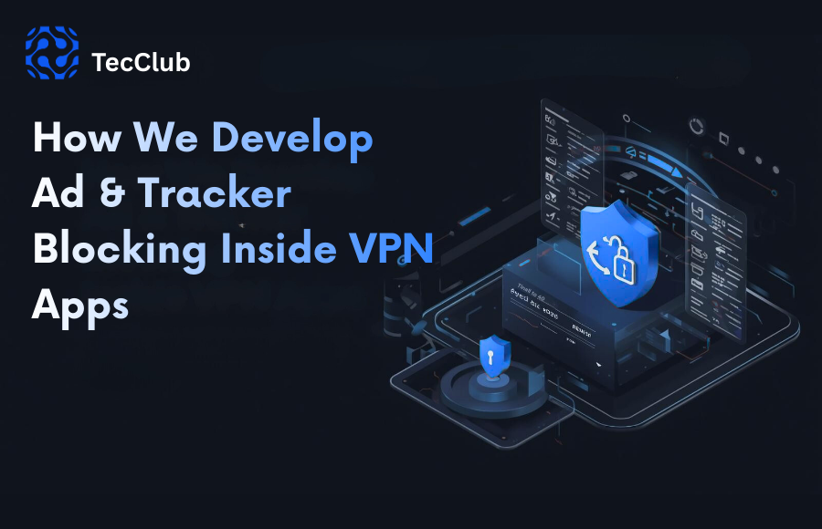 How We Build Ad & Tracker Blocking Inside Our VPN Apps