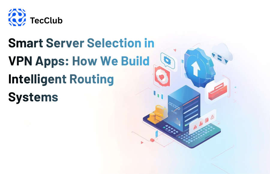 Smart Server Selection in VPN Apps: How We Build Intelligent Routing Systems
