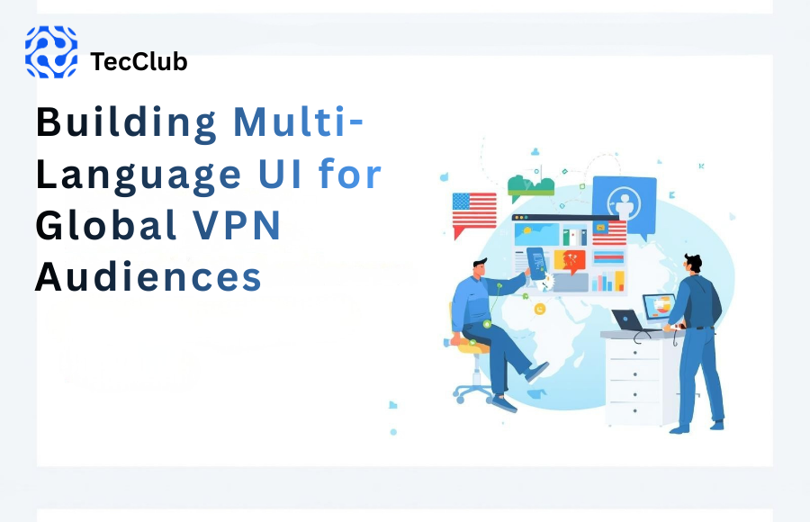 Building Multi-Language UI for Global VPN Audiences
