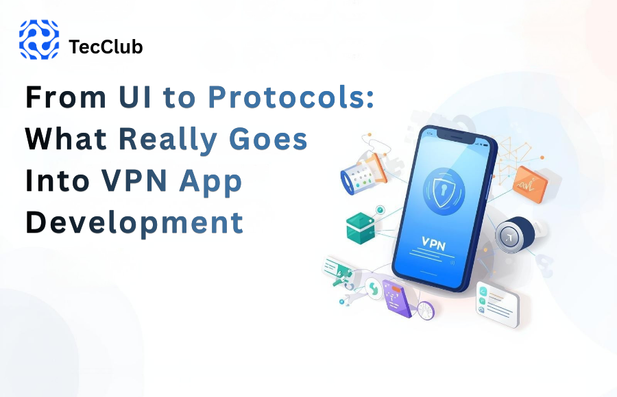 From UI to Protocols: What Really Goes Into VPN App Development - image
